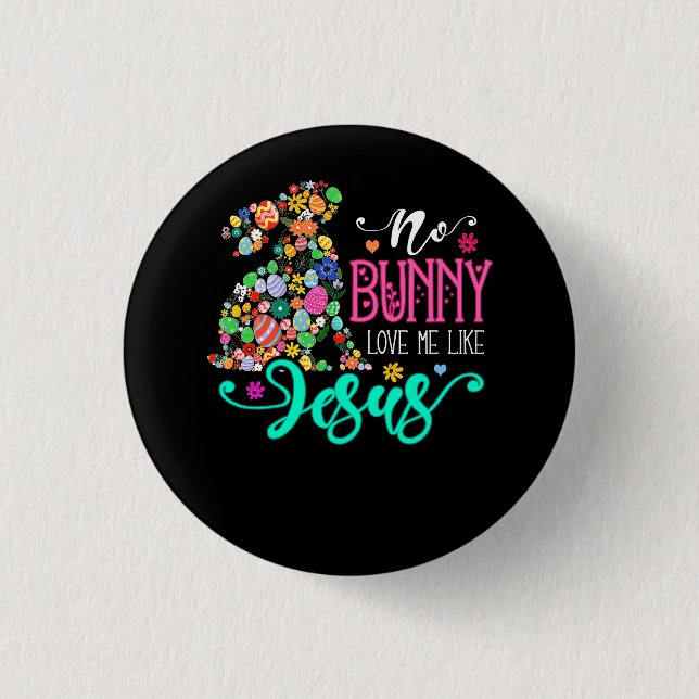 No Bunny Loves Me Like Jesus Christian Easter Egg  1 Inch Round Button (Front)