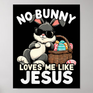 No Bunny Loves Me Like Jesus Christian Easter Egg  Poster