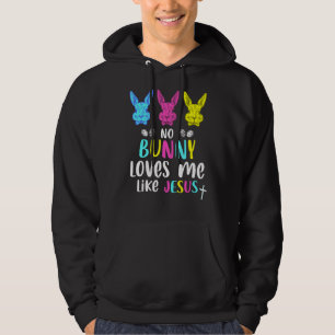 No Bunny Loves Me Like Jesus Christian Religious E Hoodie