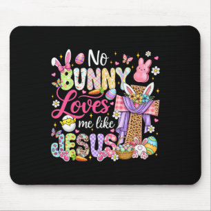 No Bunny Loves Me Like Jesus Easter Christian Kids Mouse Pad