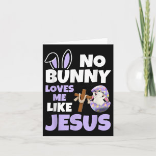 No Bunny Loves Me Like Jesus Easter Day Christian  Card