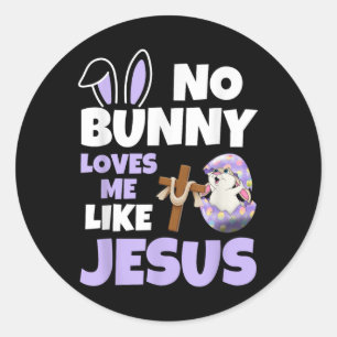No Bunny Loves Me Like Jesus Easter Day Christian Classic Round Sticker