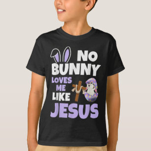 No Bunny Loves Me Like Jesus Easter Day Christian T-Shirt