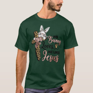 No Bunny Loves Me Like Jesus Easter Day Leopard Cr T-Shirt