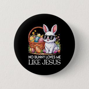 No Bunny Loves Me Like Jesus Religious Easter Day 2 Inch Round Button