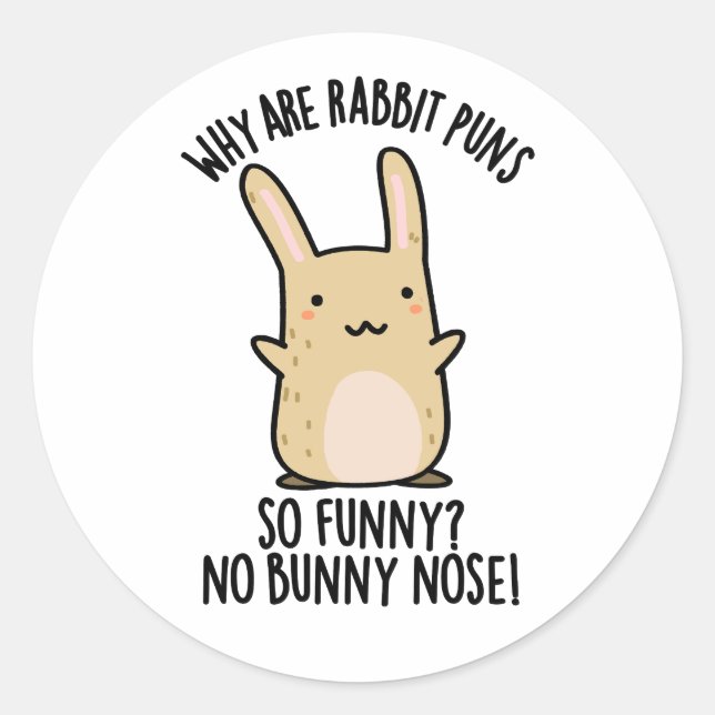 No Bunny Nose Funny Rabbit Puns  Classic Round Sticker (Front)