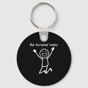 No Burpees Today, Funny Workout Stickman Gym Rest  Keychain
