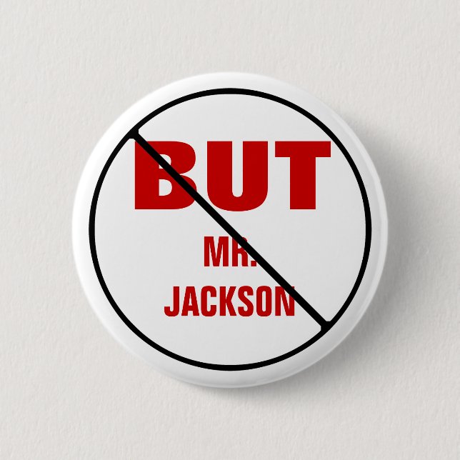 NO BUTS to Teacher CUSTOMIZABLE 2 Inch Round Button (Front)