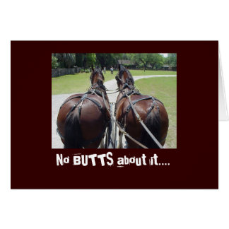 NO BUTTS ABOUT IT.....