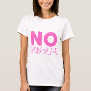 NO buy year T-Shirt