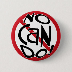 NO CAN DO! 2 INCH ROUND BUTTON
