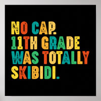 No Cap 11th Grade Was Totally Skibidi