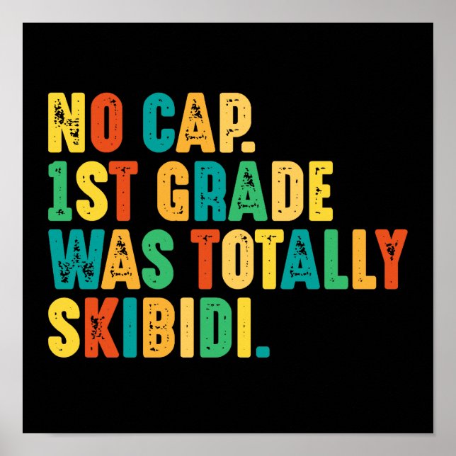 No Cap 1st Grade Was Totally Skibidi Poster (Front)