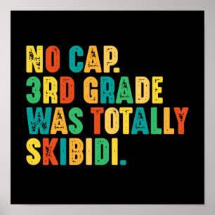 No Cap 3rd Grade Was Totally Skibidi Poster