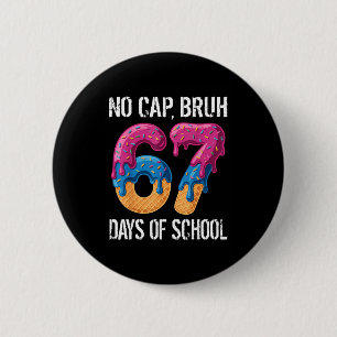 No Cap Bruh 67 Days Of School Ice Cream Drip Boys  2 Inch Round Button