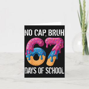 No Cap Bruh 67 Days Of School Ice Cream Drip Boys Card