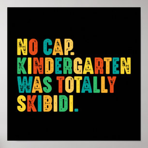 No Cap Kindergarten Was Totally Skibidi Poster
