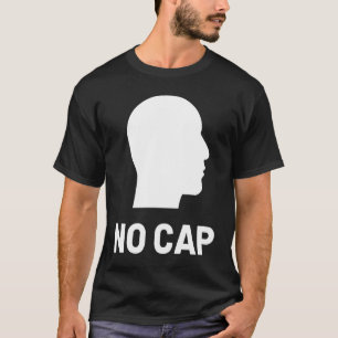 No Cap  Meme Slang Saying Sarcastic Gen Z T-Shirt