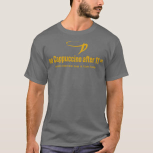 no cappuccino after T-Shirt