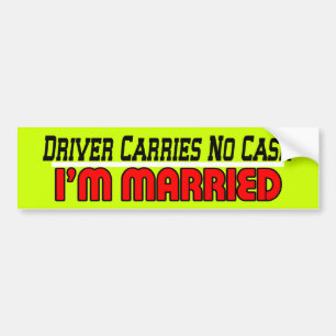 No Cash I'm Married Bumper Sticker