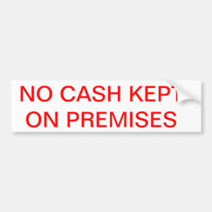 NO cash kept on premises Bumper Sticker