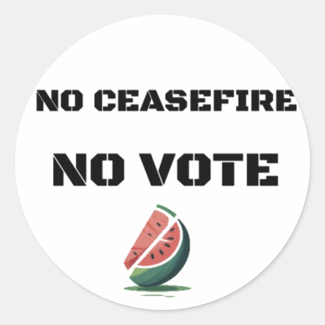 NO CEASEFIRE NO VOTE WATERMELON FREE PALESTINE  CLASSIC ROUND STICKER (Front)