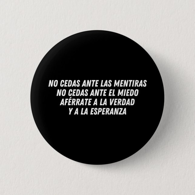 No Cedas Ante Las Mentiras (white)  2 Inch Round Button (Front)