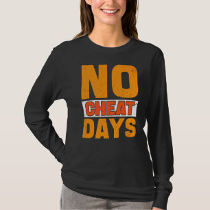 No Cheat Days Gym No Cheat Meals Cheat Day T-Shirt