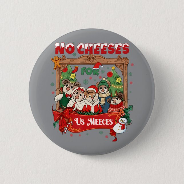 No Cheeses For Us Meeces 2 Inch Round Button (Front)