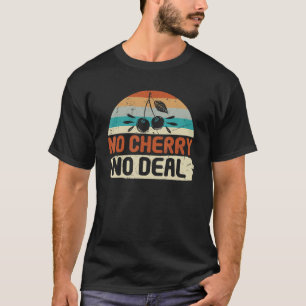 No Cherry No Deal Vintage Distressed Gardeners T-Shirt