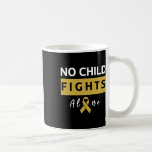 No Child Fights Alone Childhood Cancer Awareness  Coffee Mug