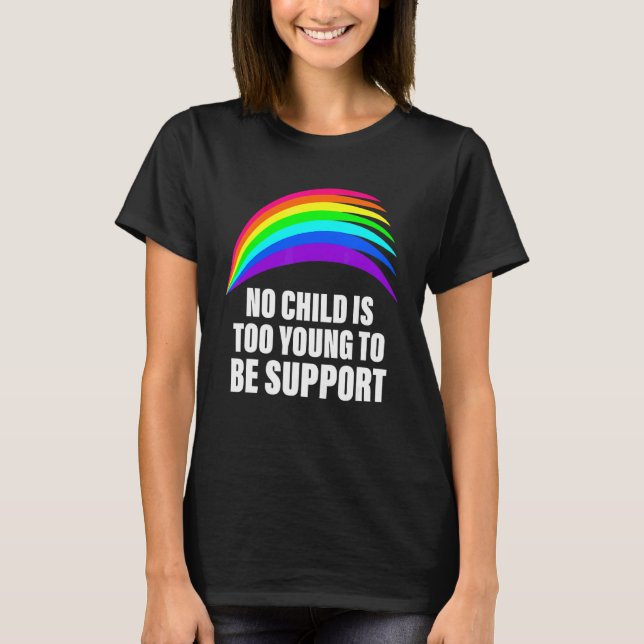 No Child Is Too Young To Be Support Lgbt Costumed T-Shirt (Front)