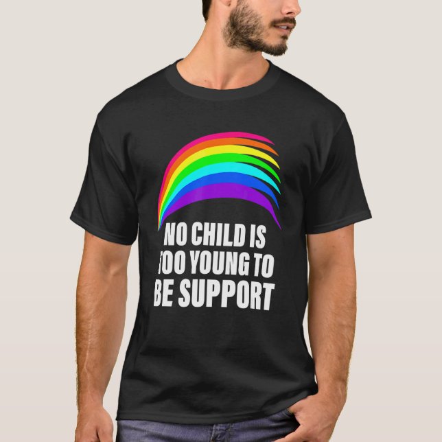 No Child Is Too Young To Be Support Lgbt Costumed T-Shirt (Front)