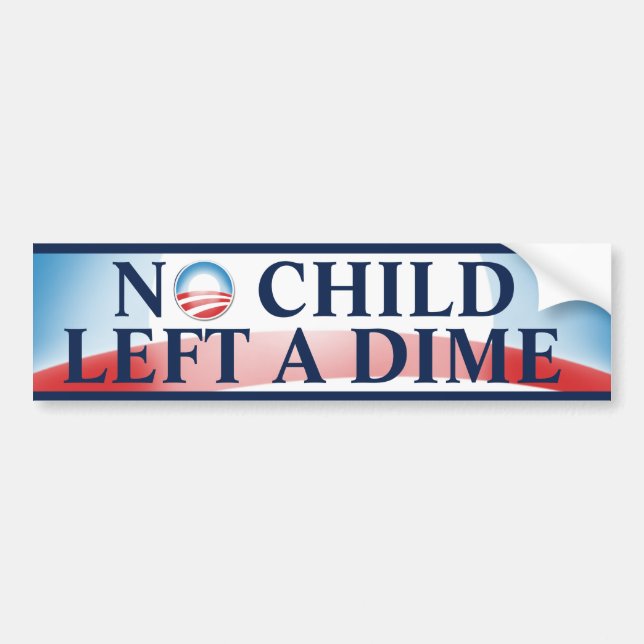 No Child Left A Dime Bumper Sticker (Front)