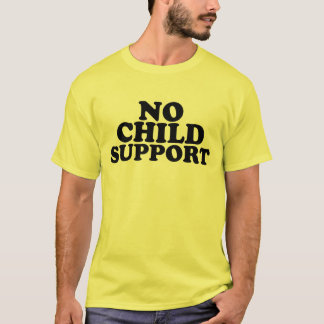 No Child Support T-Shirt