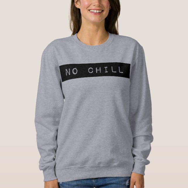 No Chill Crewneck Sweatshirt (Front)