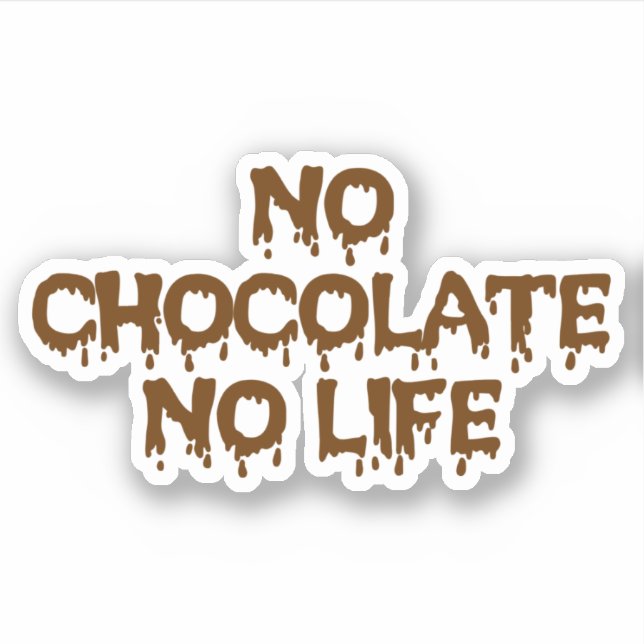 NO CHOCOLATE NO LIFE (Front)