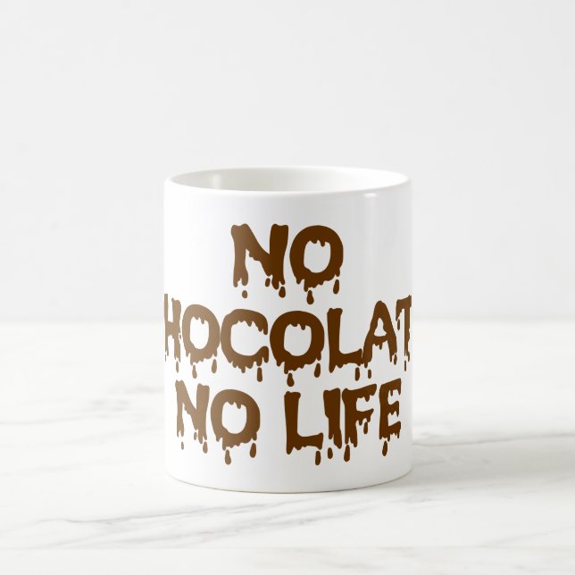 NO CHOCOLATE NO LIFE COFFEE MUG (Center)