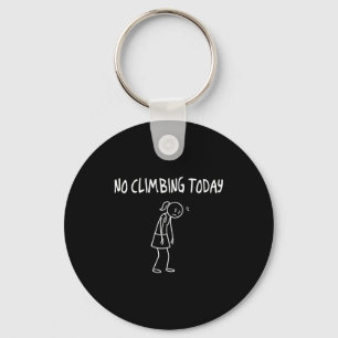 No Climbing Today Funny Sad Figure Sarcastic Pun S Keychain