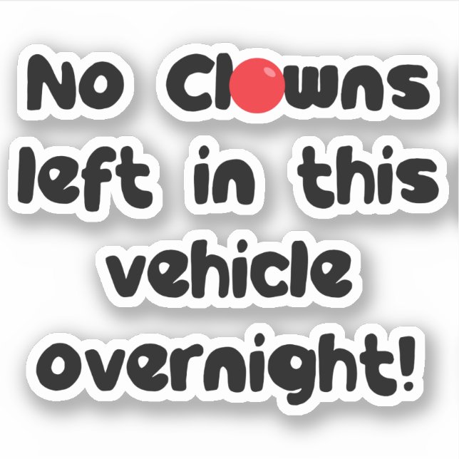 No Clowns Left In This Vehicle Overnight Funny (Front)