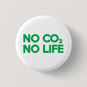 NO CO2 NO LIFE 1 INCH ROUND BUTTON