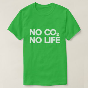 NO CO2 NO LIFE T-Shirt