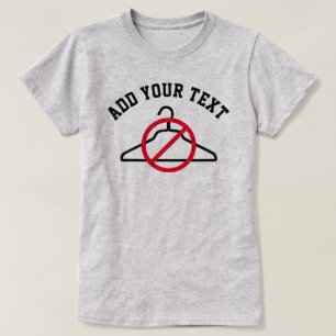 No Coat Hanger + Custom Text T-Shirt