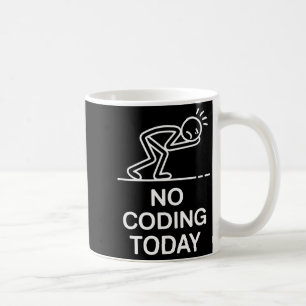 No coding today funny saying exhausted programmer  coffee mug