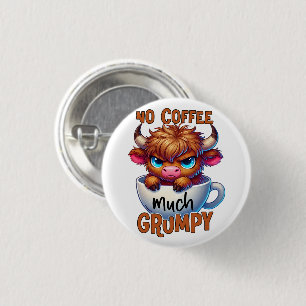 No Coffee Much Grumpy 1 Inch Round Button