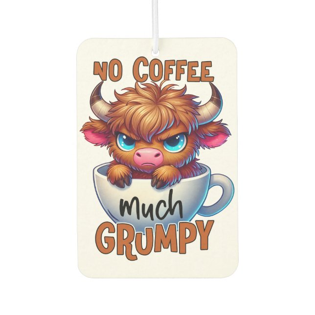 No Coffee Much Grumpy  Air Freshener (Front)
