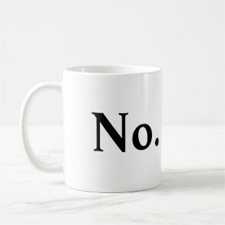 No. Coffee Mug