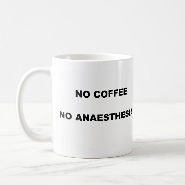 NO COFFEE NO ANAESTHESIA MUG (Left)