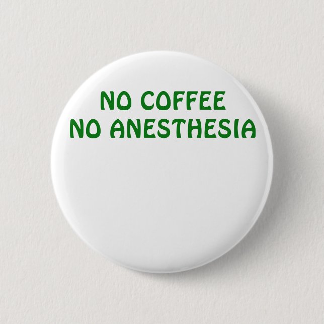 No Coffee No Anesthesia 2 Inch Round Button (Front)