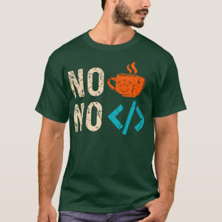 No Coffee No Code 1 T-Shirt